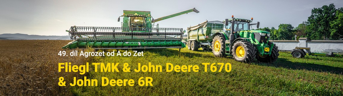 Fliegl TMK & John Deere T670 & John Deere 6R | 49. díl Agrozet od A do Zet